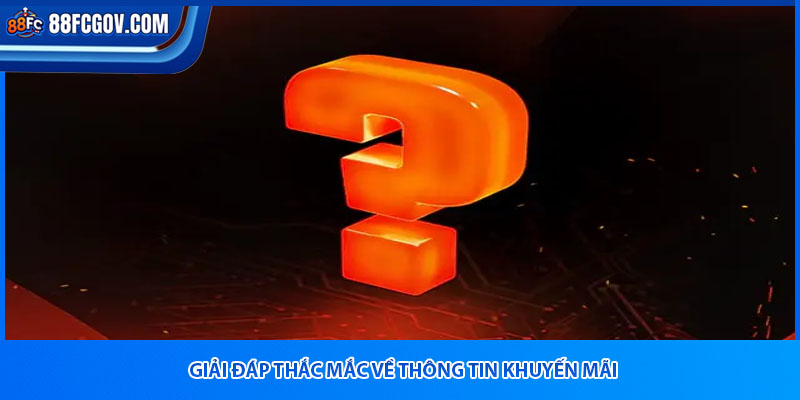 Giải đáp thắc mắc về thông tin khuyến mãi