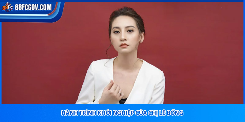 Hành trình khởi nghiệp của chị Lê Bống